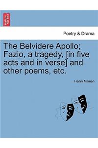 The Belvidere Apollo; Fazio, a Tragedy, [In Five Acts and in Verse] and Other Poems, Etc.