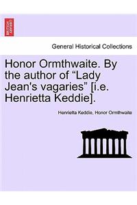 Honor Ormthwaite. by the Author of 