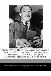 People Who Have Changed the World for the Positive, Vol. 5, Including Martin Luther King, Jr., Jane Goodall, Thomas Paine and More