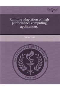 Runtime Adaptation of High Performance Computing Applications