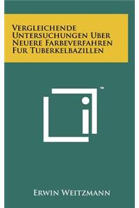 Vergleichende Untersuchungen Uber Neuere Farbeverfahren Fur Tuberkelbazillen