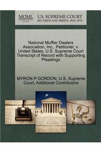 National Muffler Dealers Association, Inc., Petitioner, V. United States. U.S. Supreme Court Transcript of Record with Supporting Pleadings