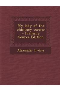 My Lady of the Chimney Corner