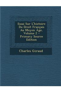 Essai Sur L'Histoire Du Droit Francais Au Moyen Age, Volume 2