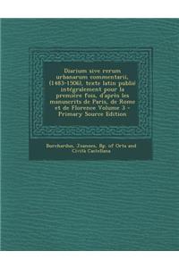 Diarium sive rerum urbanarum commentarii, (1483-1506), texte latin publié intégralement pour la première fois, d'après les manuscrits de Paris, de Rome et de Florence Volume 3