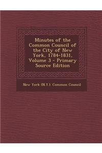 Minutes of the Common Council of the City of New York, 1784-1831, Volume 3