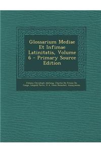 Glossarium Mediae Et Infimae Latinitatis, Volume 6