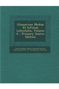 Glossarium Mediae Et Infimae Latinitatis, Volume 6