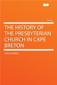 The History of the Presbyterian Church in Cape Breton