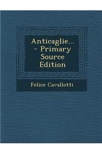 Anticaglie... - Primary Source Edition