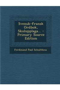 Svensk-fransk Ordbok, Skolupplaga...