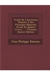 Traité De L'harmonie Reduite À Ses Principes Naturels