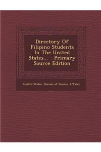Directory of Filipino Students in the United States... - Primary Source Edition