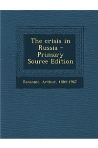 The Crisis in Russia - Primary Source Edition