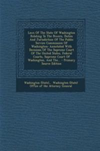 Laws of the State of Washington Relating to the Powers, Duties and Jurisdiction of the Public Service Commission of Washington