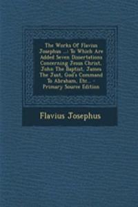 The Works of Flavius Josephus ...
