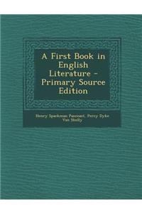A First Book in English Literature - Primary Source Edition