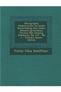 Monographia Hellebororum, Kritische Beschreibung Aller Bisher Bekannt Gewordenen Formen Ddr Gattung Helleborus, Bd. LVI., NR 1. - Primary Source Editi