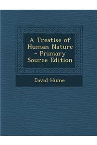 A Treatise of Human Nature - Primary Source Edition
