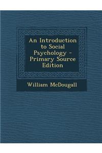 An Introduction to Social Psychology - Primary Source Edition