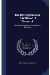 The Correspondence of William I. & Bismarck