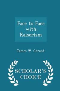 Face to Face with Kaiserism - Scholar's Choice Edition