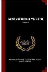 David Copperfield, Vol II of II; Volume 2