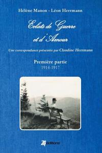 Eclats De Guerre Et D'amour (I914 - 1918)
