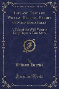 Life and Deeds of William Herrick, Hermit of Minnehaha Falls