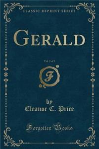 Gerald, Vol. 2 of 3 (Classic Reprint)