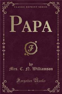 Papa (Classic Reprint)