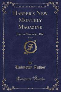 Harper's New Monthly Magazine, Vol. 27