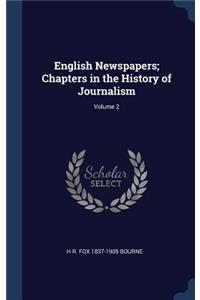 English Newspapers; Chapters in the History of Journalism; Volume 2