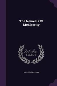 The Nemesis of Mediocrity