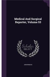 Medical and Surgical Reporter, Volume 53