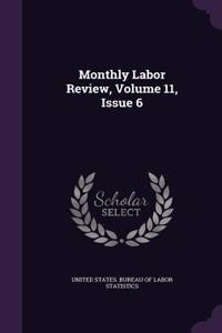 Monthly Labor Review, Volume 11, Issue 6
