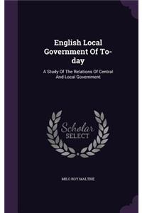 English Local Government of To-Day