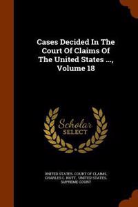Cases Decided in the Court of Claims of the United States ..., Volume 18