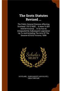 The Scots Statutes Revised ...