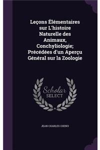 Leçons Élémentaires sur L'histoire Naturelle des Animaux, Conchyliologie; Précédées d'un Aperçu Général sur la Zoologie