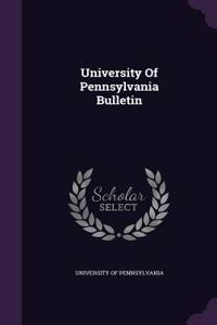 University Of Pennsylvania Bulletin