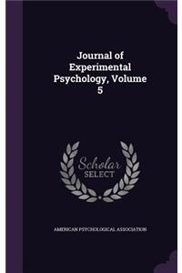 Journal of Experimental Psychology, Volume 5