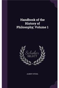 Handbook of the History of Philosophy; Volume 1