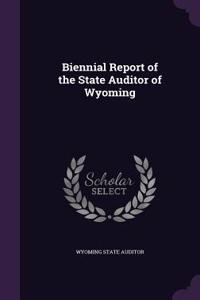 Biennial Report of the State Auditor of Wyoming