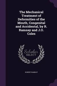 The Mechanical Treatment of Deformities of the Mouth, Congenital and Accidental, by R. Ramsay and J.O. Coles