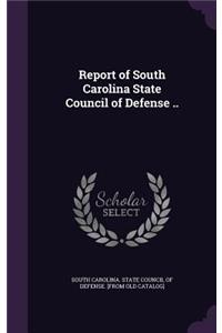 Report of South Carolina State Council of Defense ..