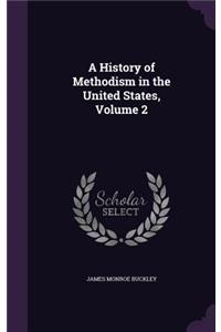 History of Methodism in the United States, Volume 2