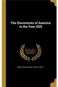 The Discoveries of America to the Year 1525