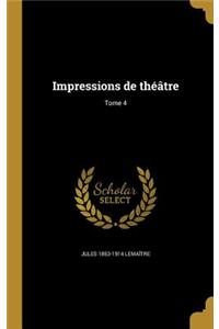 Impressions de Theatre; Tome 4