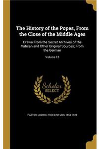 The History of the Popes, From the Close of the Middle Ages